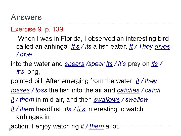 Answers Exercise 9, p. 139 When I was in Florida, I observed an interesting