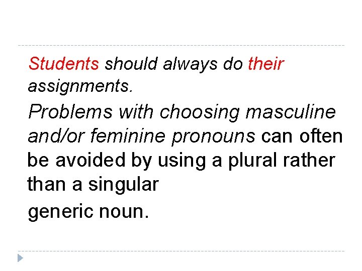 Students should always do their assignments. Problems with choosing masculine and/or feminine pronouns can