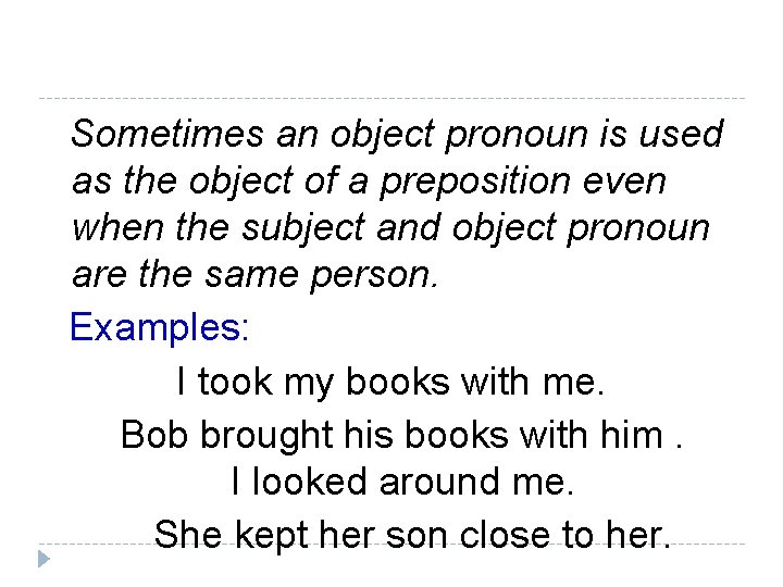 Sometimes an object pronoun is used as the object of a preposition even when