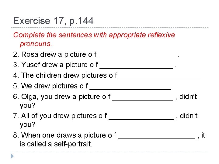Exercise 17, p. 144 Complete the sentences with appropriate reflexive pronouns. 2. Rosa drew