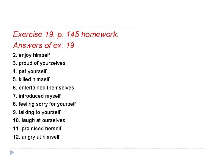 Exercise 19, p. 145 homework. Answers of ex. 19 2. enjoy himself 3. proud