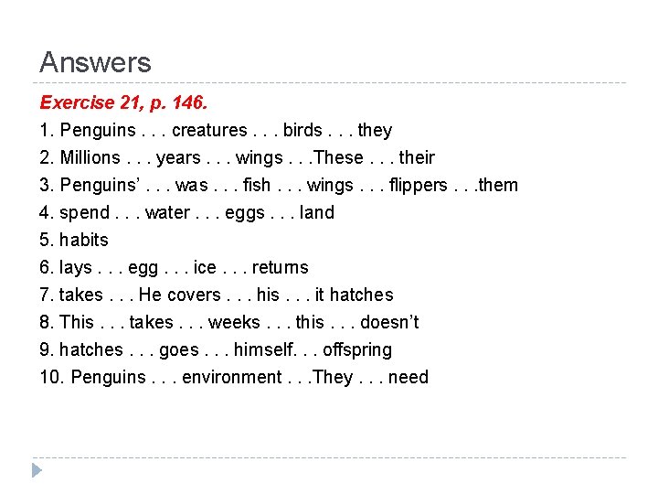 Answers Exercise 21, p. 146. 1. Penguins. . . creatures. . . birds. .
