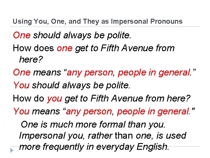 Using You, One, and They as Impersonal Pronouns One should always be polite. How