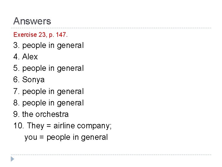 Answers Exercise 23, p. 147. 3. people in general 4. Alex 5. people in