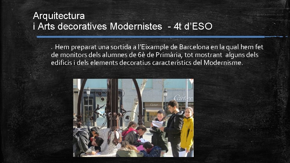 Arquitectura i Arts decoratives Modernistes - 4 t d’ESO Hem preparat una sortida a