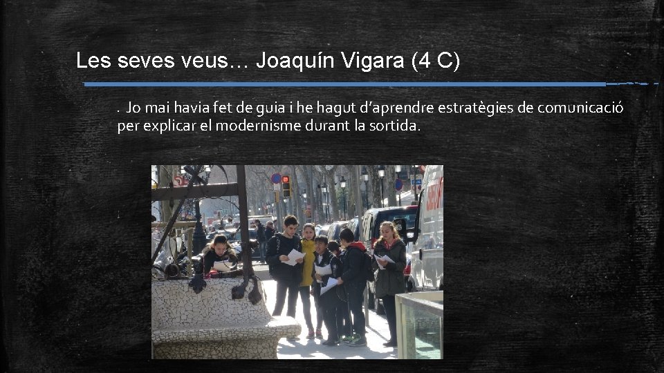 Les seves veus… Joaquín Vigara (4 C) Jo mai havia fet de guia i