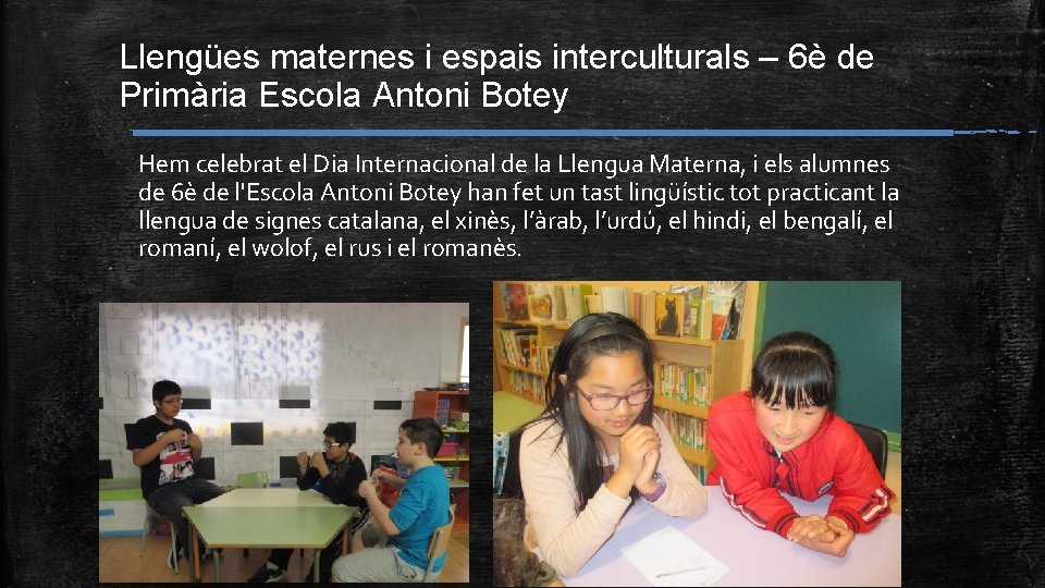 Llengües maternes i espais interculturals – 6è de Primària Escola Antoni Botey Hem celebrat