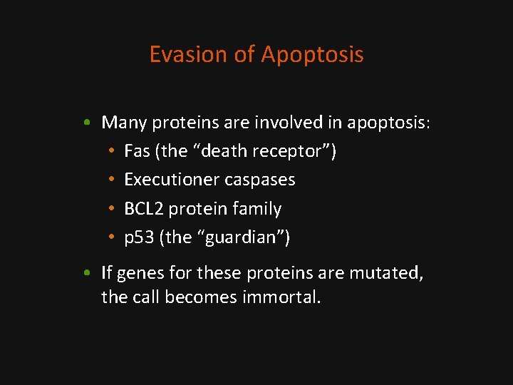 Evasion of Apoptosis • Many proteins are involved in apoptosis: • Fas (the “death
