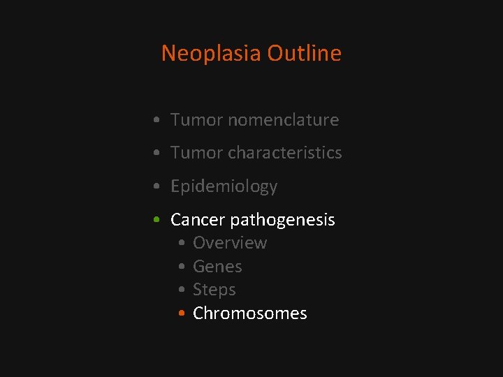 Neoplasia Outline • Tumor nomenclature • Tumor characteristics • Epidemiology • Cancer pathogenesis •