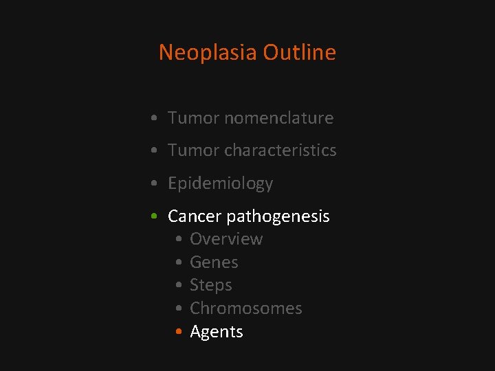 Neoplasia Outline • Tumor nomenclature • Tumor characteristics • Epidemiology • Cancer pathogenesis •