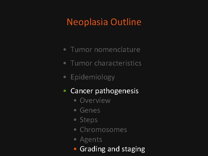 Neoplasia Outline • Tumor nomenclature • Tumor characteristics • Epidemiology • Cancer pathogenesis •