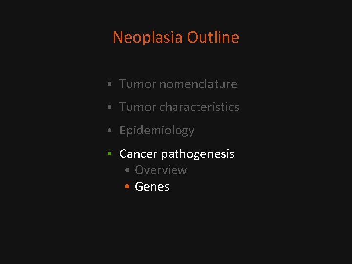 Neoplasia Outline • Tumor nomenclature • Tumor characteristics • Epidemiology • Cancer pathogenesis •