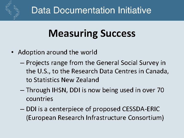 Measuring Success • Adoption around the world – Projects range from the General Social