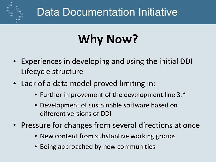 Why Now? • Experiences in developing and using the initial DDI Lifecycle structure •