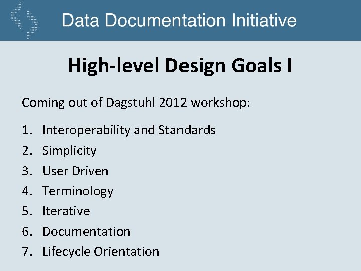 High-level Design Goals I Coming out of Dagstuhl 2012 workshop: 1. 2. 3. 4.