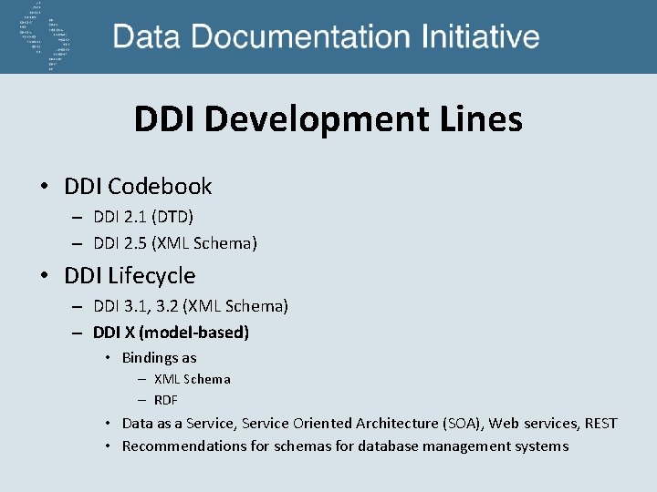 DDI Development Lines • DDI Codebook – DDI 2. 1 (DTD) – DDI 2.