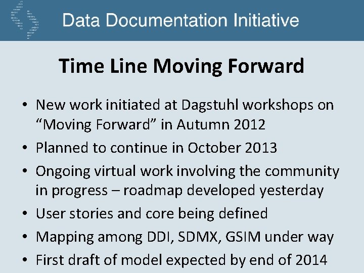 Time Line Moving Forward • New work initiated at Dagstuhl workshops on “Moving Forward”