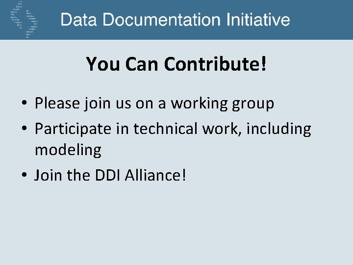 You Can Contribute! • Please join us on a working group • Participate in