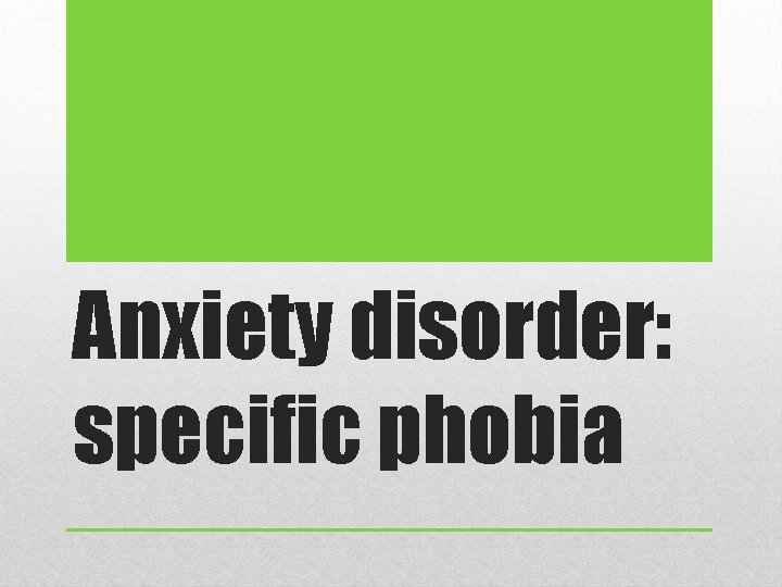 Anxiety disorder: specific phobia 