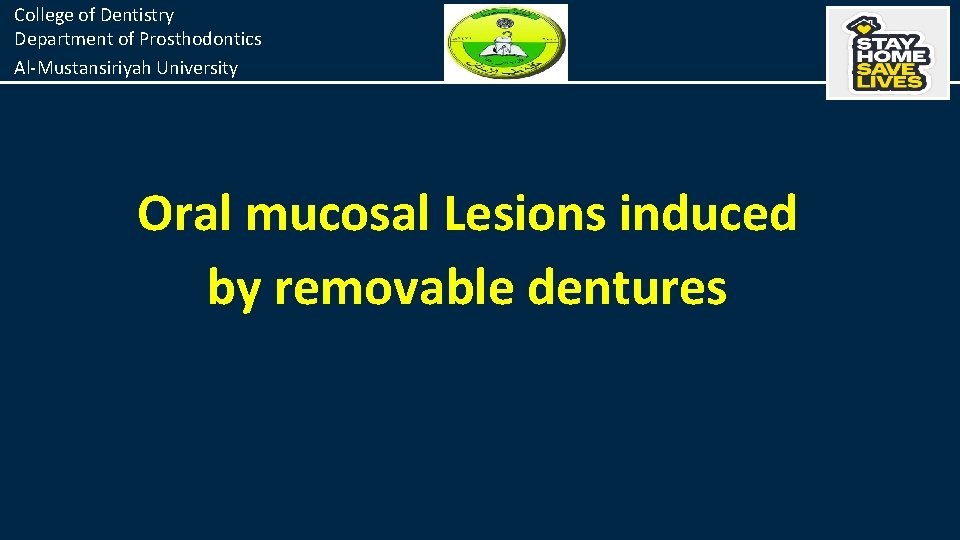 College of Dentistry Department of Prosthodontics Al-Mustansiriyah University Oral mucosal Lesions induced by removable