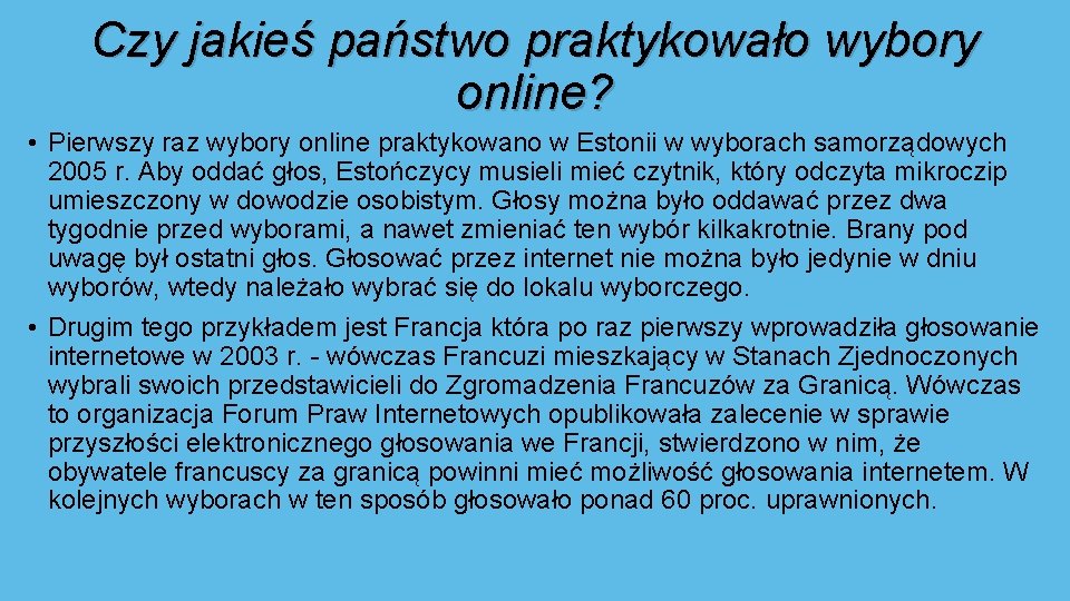Czy jakieś państwo praktykowało wybory online? • Pierwszy raz wybory online praktykowano w Estonii