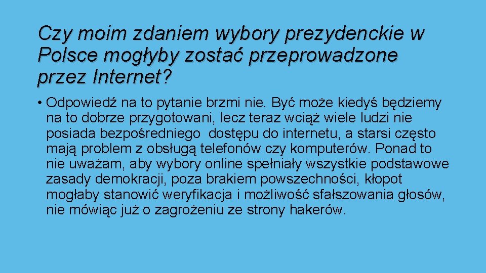 Czy moim zdaniem wybory prezydenckie w Polsce mogłyby zostać przeprowadzone przez Internet? • Odpowiedź