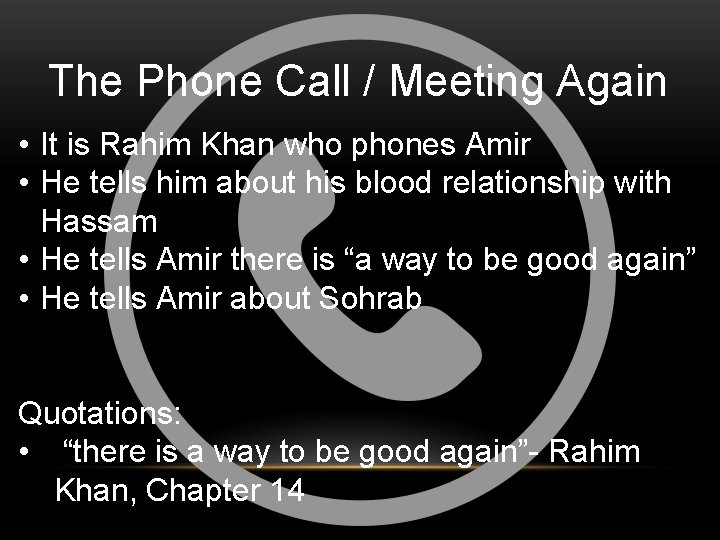 The Phone Call / Meeting Again • It is Rahim Khan who phones Amir
