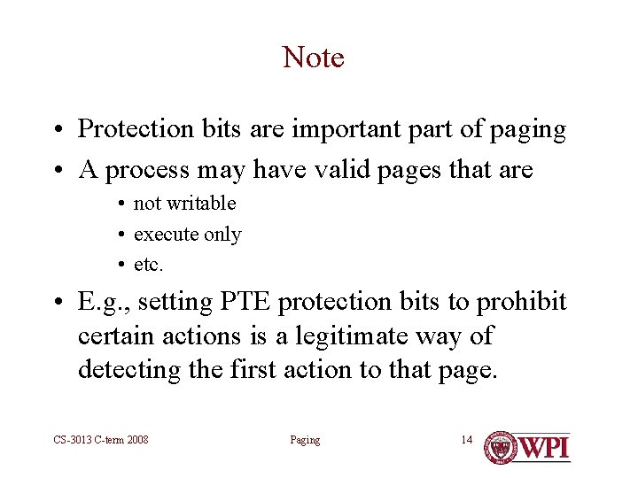 Note • Protection bits are important part of paging • A process may have