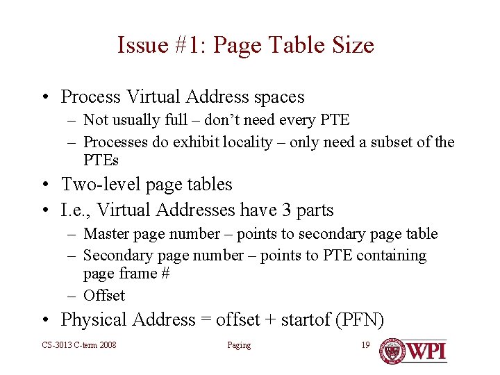 Issue #1: Page Table Size • Process Virtual Address spaces – Not usually full