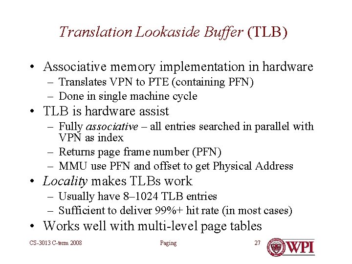 Translation Lookaside Buffer (TLB) • Associative memory implementation in hardware – Translates VPN to