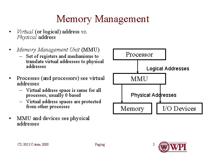 Memory Management • Virtual (or logical) address vs. Physical address • Memory Management Unit