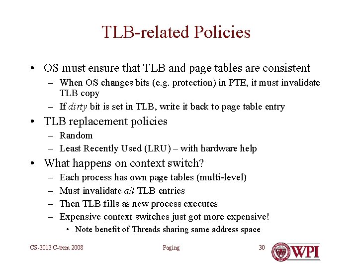 TLB-related Policies • OS must ensure that TLB and page tables are consistent –
