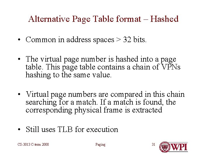 Alternative Page Table format – Hashed • Common in address spaces > 32 bits.