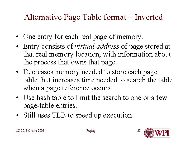 Alternative Page Table format – Inverted • One entry for each real page of