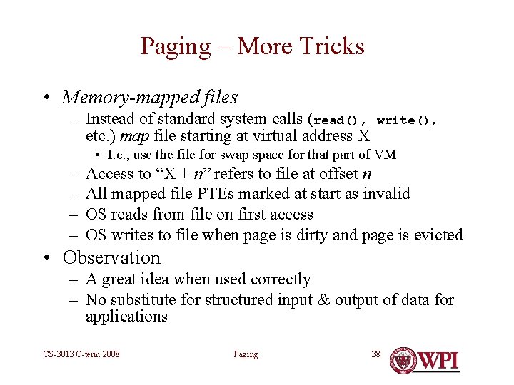 Paging – More Tricks • Memory-mapped files – Instead of standard system calls (read(),