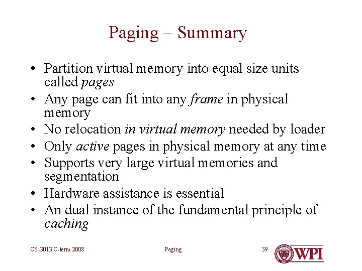 Paging – Summary • Partition virtual memory into equal size units called pages •