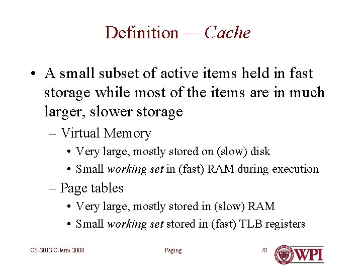 Definition — Cache • A small subset of active items held in fast storage