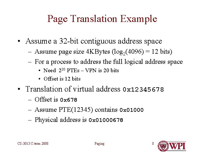 Page Translation Example • Assume a 32 -bit contiguous address space – Assume page