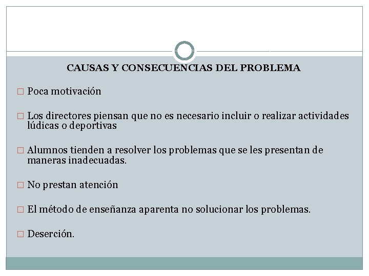 CAUSAS Y CONSECUENCIAS DEL PROBLEMA � Poca motivación � Los directores piensan que no