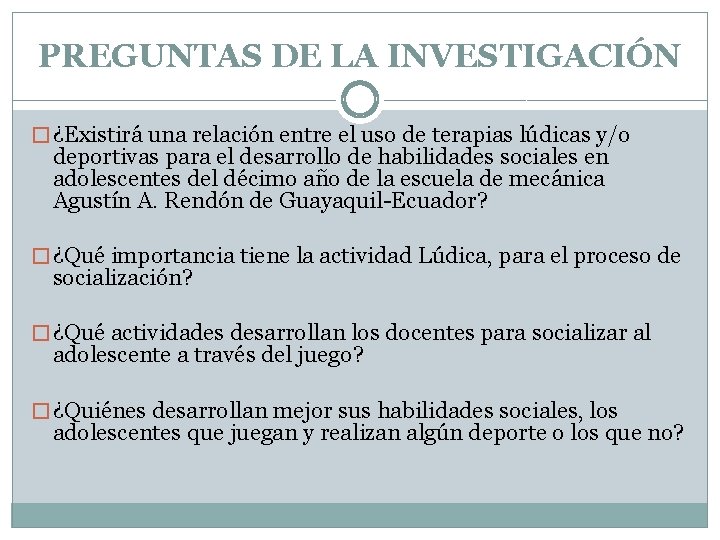 PREGUNTAS DE LA INVESTIGACIÓN � ¿Existirá una relación entre el uso de terapias lúdicas