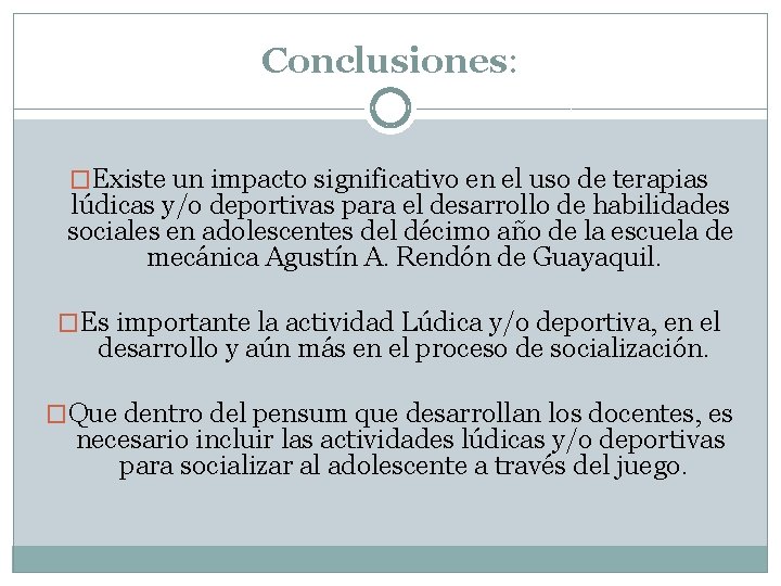 Conclusiones: �Existe un impacto significativo en el uso de terapias lúdicas y/o deportivas para