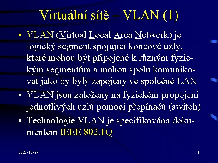 Virtuální sítě – VLAN (1) • VLAN (Virtual Local Area Network) je logický segment