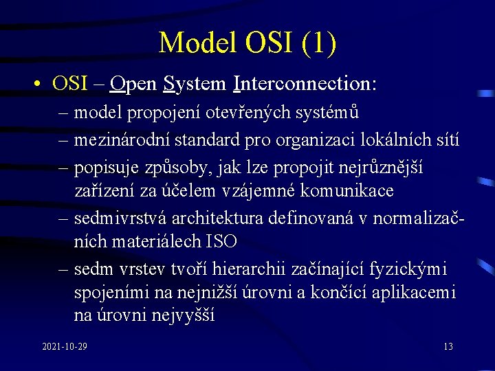 Model OSI (1) • OSI – Open System Interconnection: – model propojení otevřených systémů