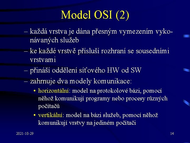 Model OSI (2) – každá vrstva je dána přesným vymezením vykonávaných služeb – ke