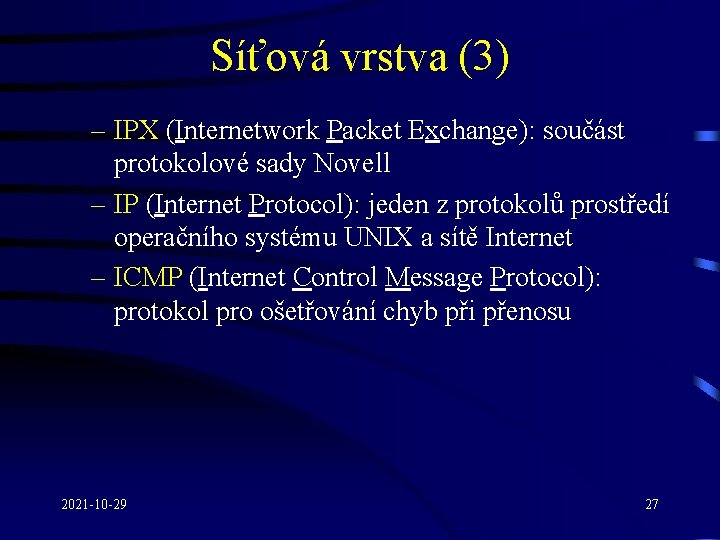 Síťová vrstva (3) – IPX (Internetwork Packet Exchange): součást protokolové sady Novell – IP