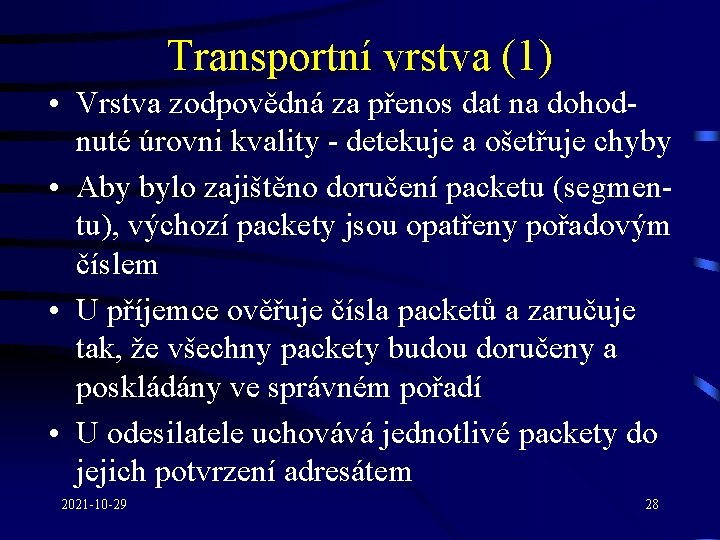 Transportní vrstva (1) • Vrstva zodpovědná za přenos dat na dohodnuté úrovni kvality -