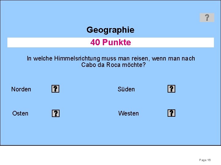 Geographie 40 Punkte In welche Himmelsrichtung muss man reisen, wenn man nach Cabo da
