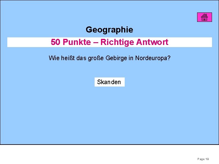 Geographie 50 Punkte – Richtige Antwort Wie heißt das große Gebirge in Nordeuropa? Skanden