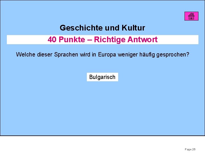 Geschichte und Kultur 40 Punkte – Richtige Antwort Welche dieser Sprachen wird in Europa