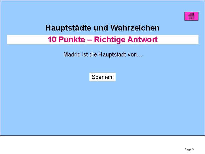 Hauptstädte und Wahrzeichen 10 Punkte – Richtige Antwort Madrid ist die Hauptstadt von… Spanien